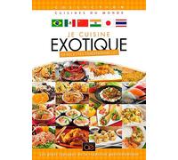 Je Cuisine Exotique : 88 Recettes Traditionnelles