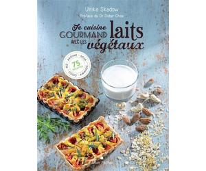 Je cuisine gourmand avec les laits végétaux Riz,avoine, soja, amande , coco...100 recettes - Ulrike Skadow - Albin Michel - broché - Guide