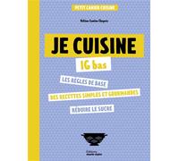 Je cuisine IG bas: De bons plats tout en maîtrisant sa glycémie.