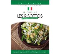 Je Cuisine Italien : Les Risottos