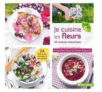Je cuisine les fleurs: 50 recettes inattendues