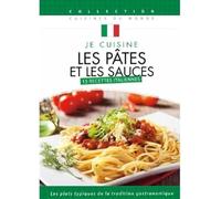 Je cuisine les pates et les sauces : 15 recettes italiennes
