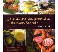 Je Cuisine Les Produits De Mon Terroir - Produits, Recettes & Producteurs Côte D'azur
