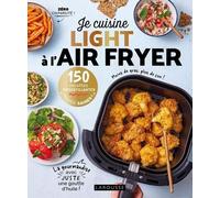 Je Cuisine Light À L'air Fryer - 150 Recettes Croustillantes Hyper Saines