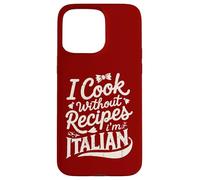 Je Cuisine sans Recettes, Je suis Italien Coque pour iPhone 15 Pro Max