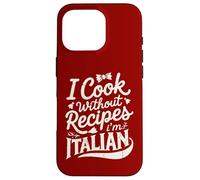 Je Cuisine sans Recettes, Je suis Italien Coque pour iPhone 16 Pro