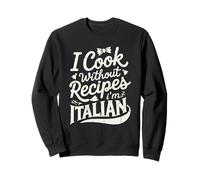 Je Cuisine sans Recettes, Je suis Italien Sweatshirt