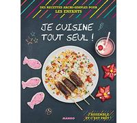 Je cuisine tout seul: des recettes archi-simples pour les enfants