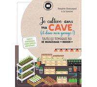 Je cultive dans ma cave (et mon garage aussi!)