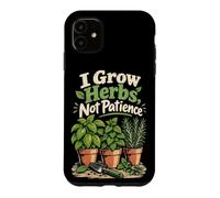 Je cultive des Herbes, Pas la Patience : Humour Jardinage Coque pour iPhone 11