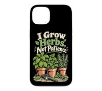 Je cultive des Herbes, Pas la Patience : Humour Jardinage Coque pour iPhone 13