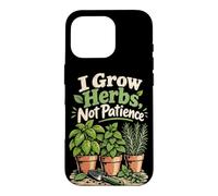 Je cultive des Herbes, Pas la Patience : Humour Jardinage Coque pour iPhone 16 Pro