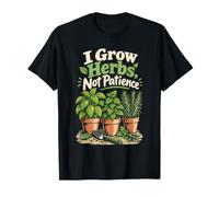 Je cultive des Herbes, Pas la Patience : Humour Jardinage T-Shirt