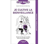 Je cultive la bienveillance: Toutes les clés pour prendre soin de soi et des autres