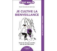 Je cultive la bienveillance Toutes les clés pour prendre soin de soi et des autres - Xavier Cornette De Saint Cyr - Leduc S. - broché - Guide