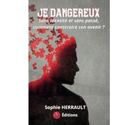 Je Dangereux: Sans identité et sans passé, comment construire son avenir ?