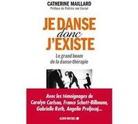 Je danse donc j'existe Catherine Maillard (Auteur)