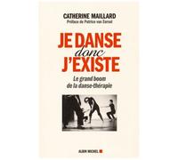 Catherine Maillard – Je danse donc j'existe – Le grand boom de la danse-thérapie – Broché