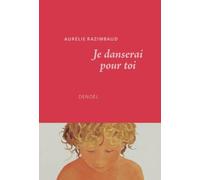 Aurélie Razimbaud – Je danserai pour toi – Roman – Broché