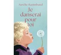 Je danserai pour toi Aurélie Razimbaud (Auteur)