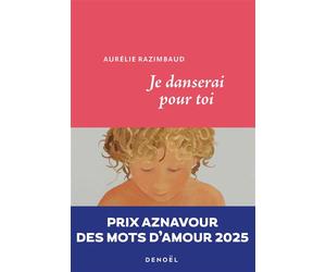 Je danserai pour toi - Aurélie Razimbaud - Denoël - broché - Roman