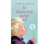 Je danserai pour toi - Aurélie Razimbaud - Pocket - Poche - Roman