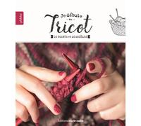 Je débute au tricot - Collectif - Marie Claire - cartonné - Guide