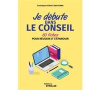 Je débute dans le conseil Dominique Perriot-Mathonna (Auteur)