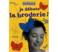 JE DEBUTE LA BRODERIE