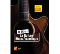 Je Débute La Guitare Blues Acoustique. Comprend CD