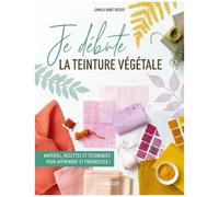 Je Débute La Teinture Végétale