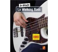 Je débute la walking bass (Livre grand format avec enregistrements audios et vidéos à télécharger)