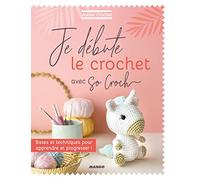 Je débute le crochet: Bases et techniques pour apprendre et progresser !