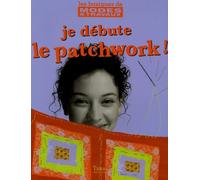 JE DEBUTE LE PATCHWORK