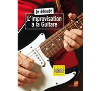 Je débute l'improvisation à la guitare (Livre grand format avec enregistrements audios et vidéos à télécharger)