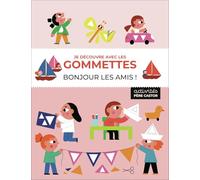 Je découvre avec les gommettes - Bonjour les amis !
