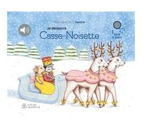 Je découvre Casse-Noisette Delphine Renon (Illustration), Piotr Ilitch Tchaïkovski (Compositeur)