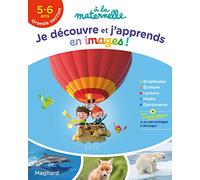 Je découvre et j'apprends en images en Grande section 5-6 ans - A la maternelle