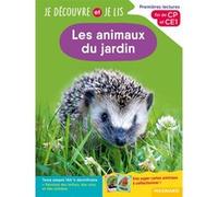 Je découvre et je lis CP et CE1 - Les animaux du jardin: Premières lectures, premières découvertes