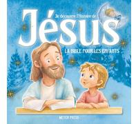 Je découvre l’Histoire de Jésus: LA BIBLE POUR LES ENFANTS, Facile à lire et entièrement illustrée, parfait pour s'endormir