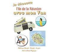 Je découvre l’Ile de la Réunion avec mon Van | 98 Fiches préformatées à remplir: Journal de bord pour noter toutes les informations des étapes de vos vacances