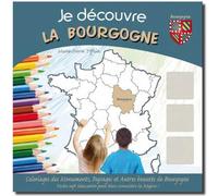 Je découvre la Bourgogne - Marie-Pierre Tiffoin - Chiron - broché - Document jeunesse dès 6 ans