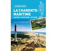 Je découvre la Charente-Maritime - nature traditions et histoire
