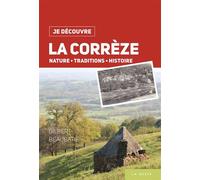 Je decouvre la correze (geste) Nature, traditions et histoire - Gilbert Beaubatie - Geste - broché - Guide