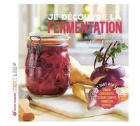 Je Découvre La Fermentation - Du Vivant Dans Mon Assiette !