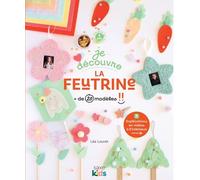 Je Découvre La Feutrine - + De 20 Modèles