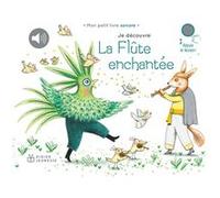 Je découvre La Flûte enchantée Delphine Renon (Illustration), Collectif (Auteur)