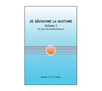 Je découvre la guitare, Volume 1 Niveau 1re et 2e année - Jean-Christophe Bouvard - Stylit - broché - Guide