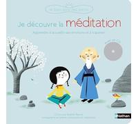 Je découvre la méditation - Un livre-CD avec des exercices guidés pour apprendre à accueillir ses émotions et à développer son attention - Pour les enfants dès 5 ans