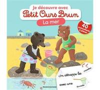 Je découvre la mer avec Petit Ours Brun - Premiers autocollants - Dès 3 ans Céline Bour (Illustration), Danièle Bour (Illustration), Marie Aubinais (Auteur)